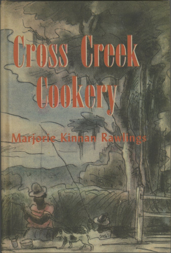 Item #4071 Cross Creek Cookery. By Marjorie Kinnan Rawlings. With Drawings by Robert Camp....