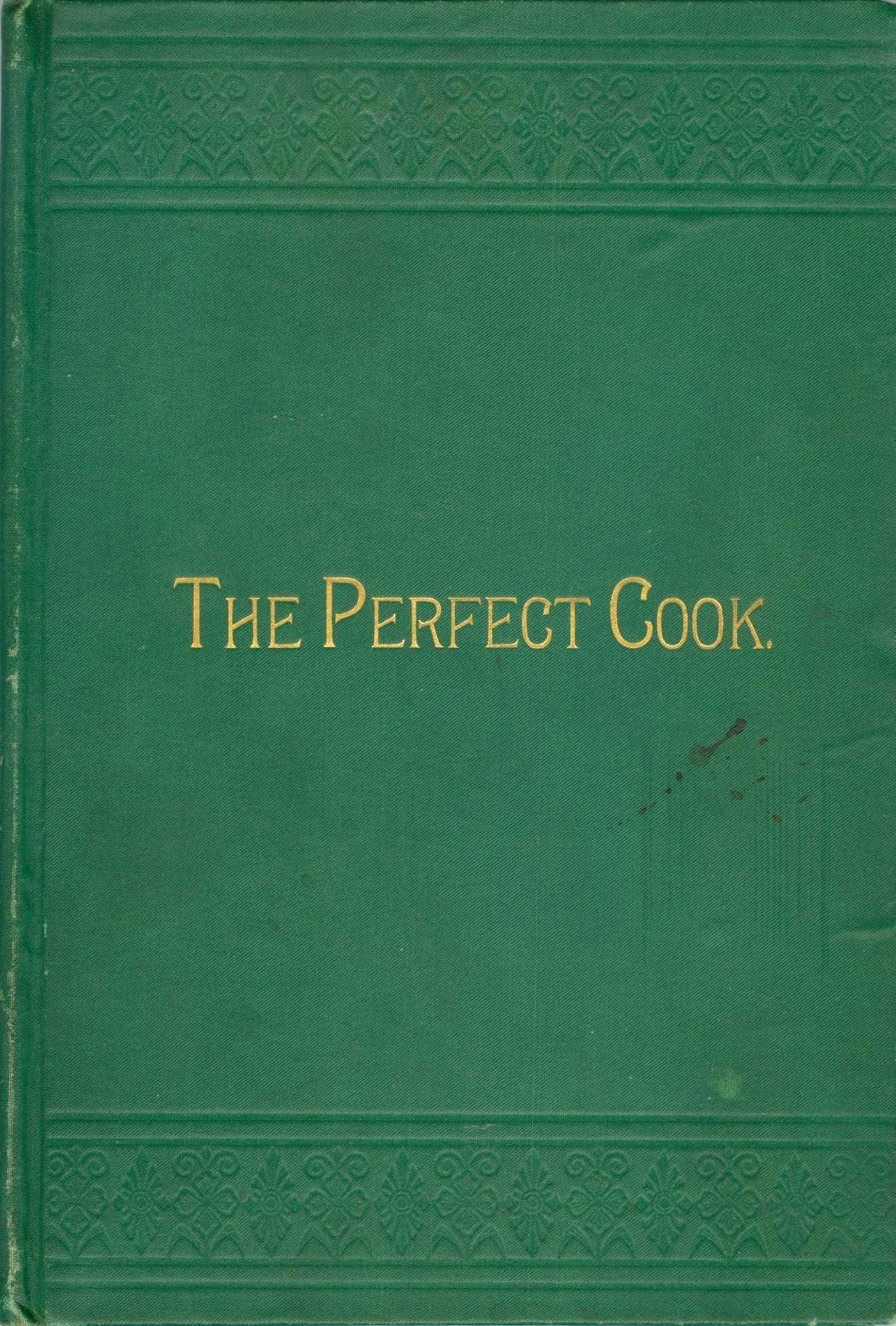 Item #4266 The Improved Edition of The Perfect Cook: A Receipt Book, Containing Many Choice and Carefully Tested Receipts of Practical Value to Every Housekeeper. Compiled and Sold by the Ladies of St. Paul's Episcopal Church, Evansville, Ind. Evansville Indiana, Ladies of St. Paul's Episcopal Church.