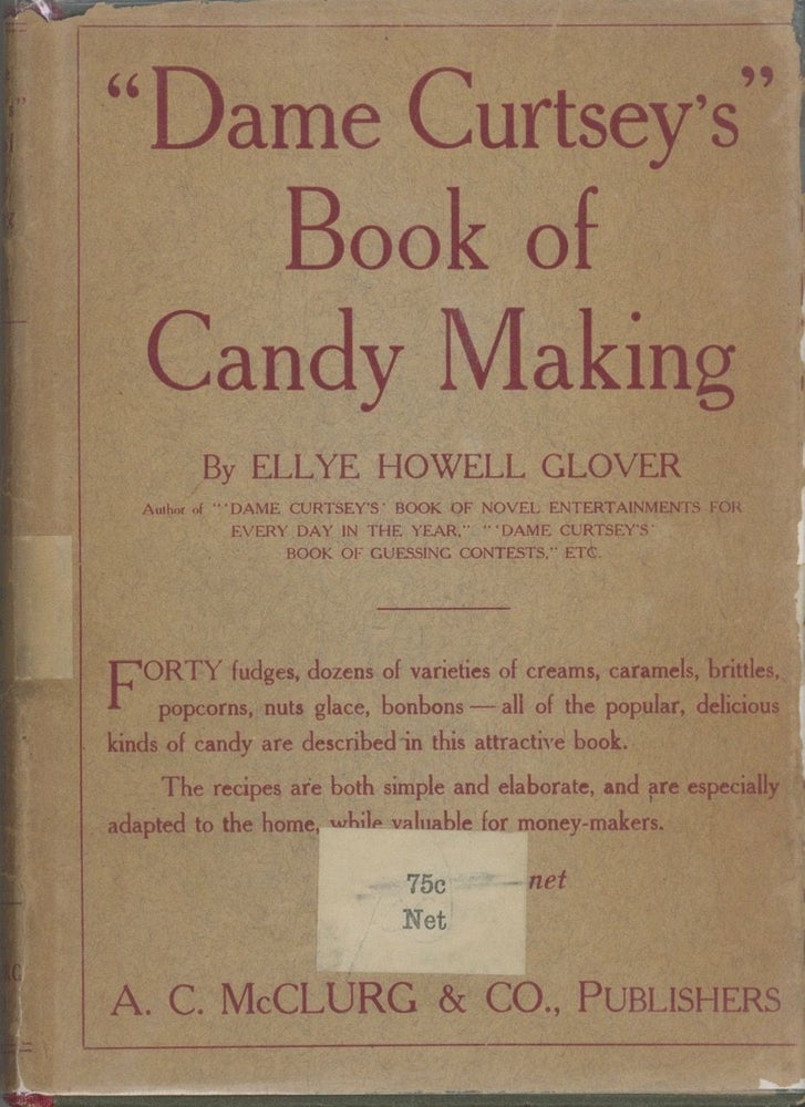 Item #4391 Dame Curtsey's Book of Candy Making. Ellye Howell Glover