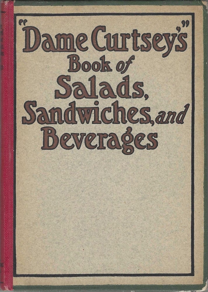 Item #4393 Dame Curtsey's Book of Salads, Sandwiches, and Beverages. Ellye Howell Glover, Dame...