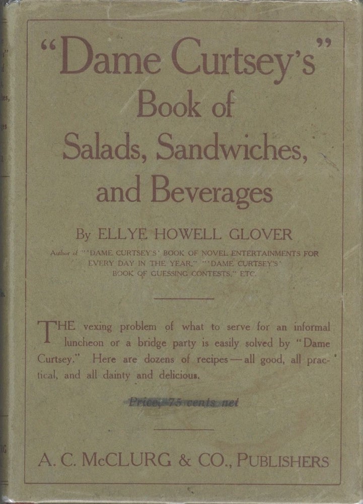 Item #4393 Dame Curtsey's Book of Salads, Sandwiches, and Beverages. Ellye Howell Glover, Dame...