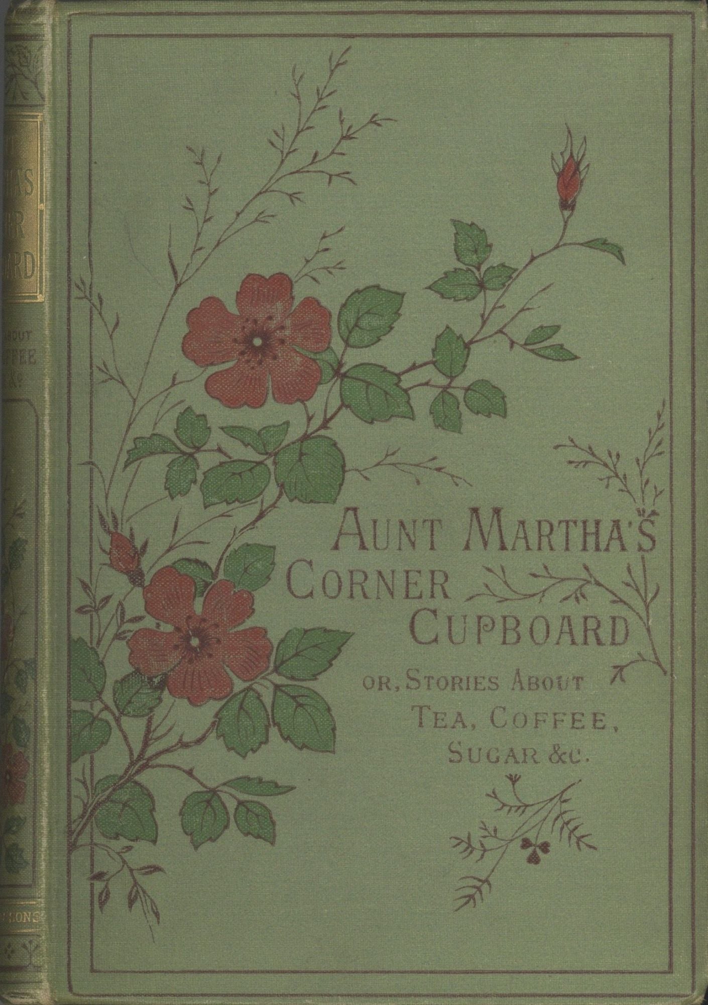 Item #4437 Aunt Martha's Corner Cupboard; or stories about tea, coffee, sugar, rice &c. With thirty-six engravings. Mary Kirby, Elizabeth.