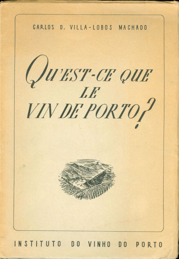 Item #4576 Que'est-de Que le Vin de Porto? Porto 1950. Carlos Villa-Lobos Machado