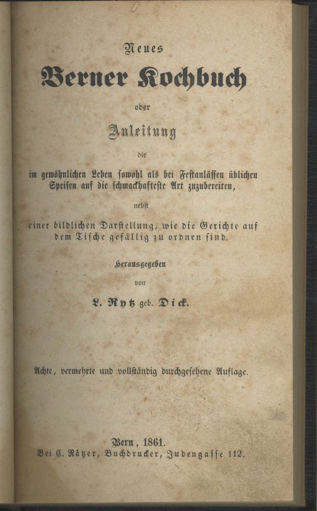 Item #4580 Neues Berner Kochbuch oder Anleitung, die im gewöhnlichen Leben sowohl als bei...