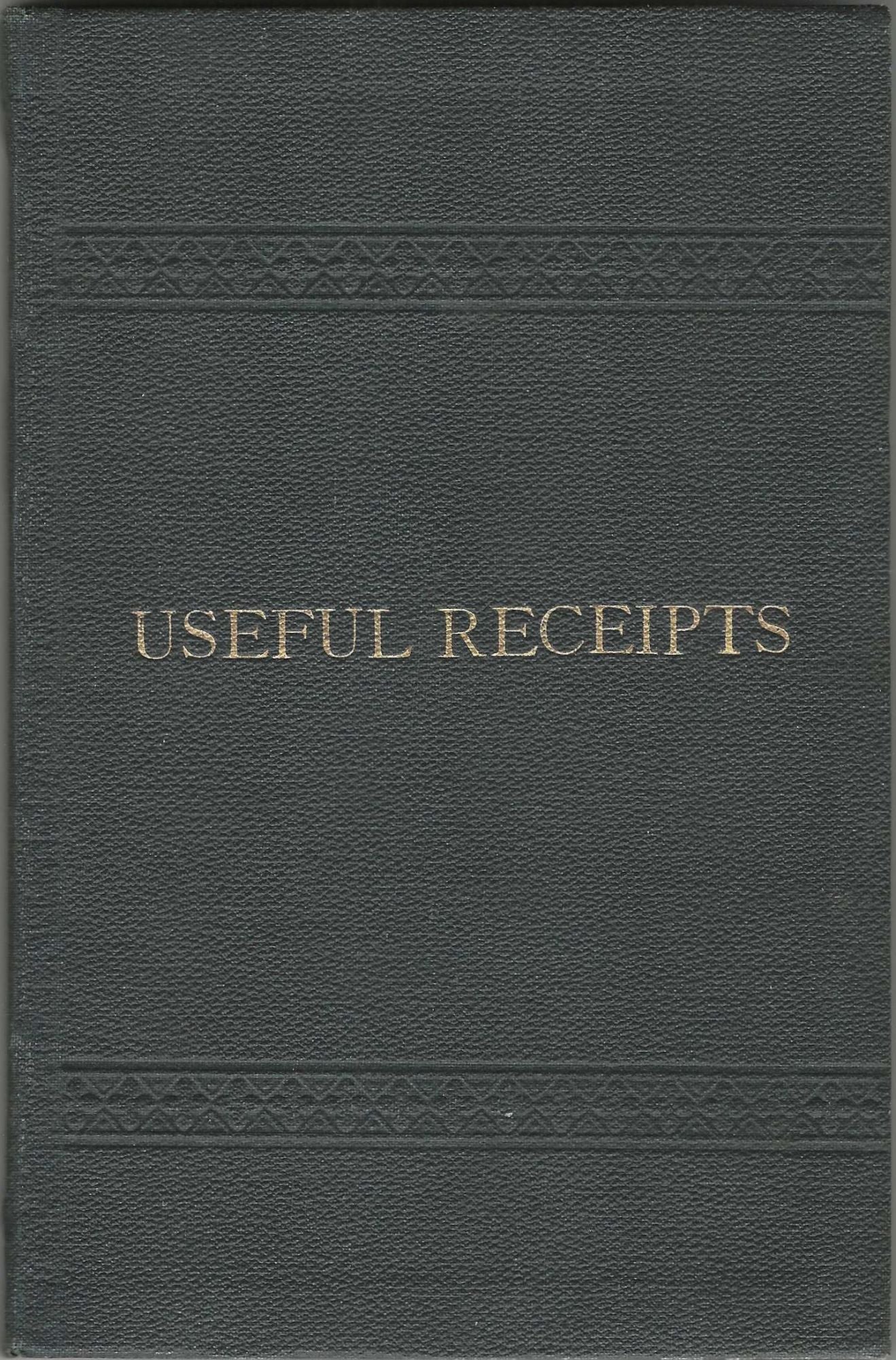 Item #4660 Useful Receipts: Simple directions for practical housekeepers, including contributions of special dishes from many sources and a few choice receipts now little known. Elizabeth Lee Sluyter Ayres.
