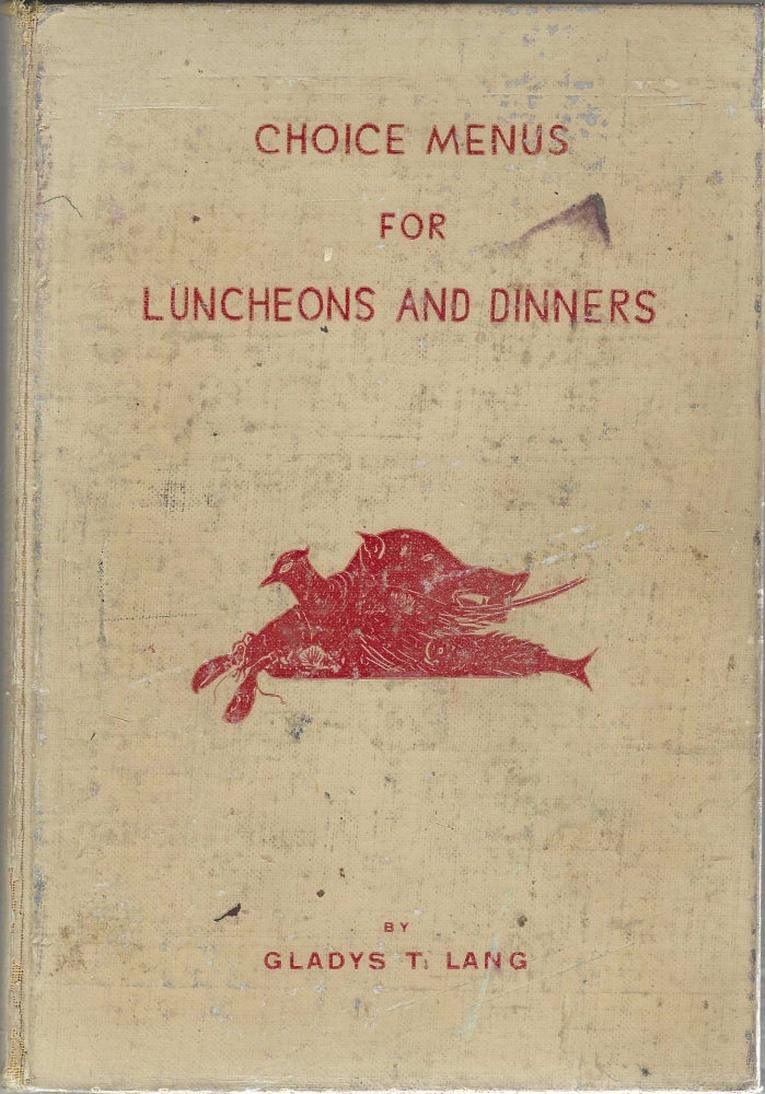Item #4716 Choice Menus for Luncheons and Dinners. Gladys T. Lang