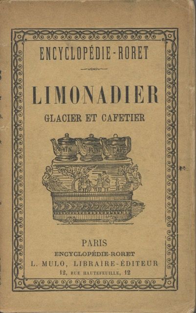 Item #4771 Nouveau manuel complet du Limonadier, Glacier, Cafetier et de l'Amateur de Thés et de Cafés - nouvelle édition entrièrement refondue par N. Chryssochoïdès. Roret, Paris.