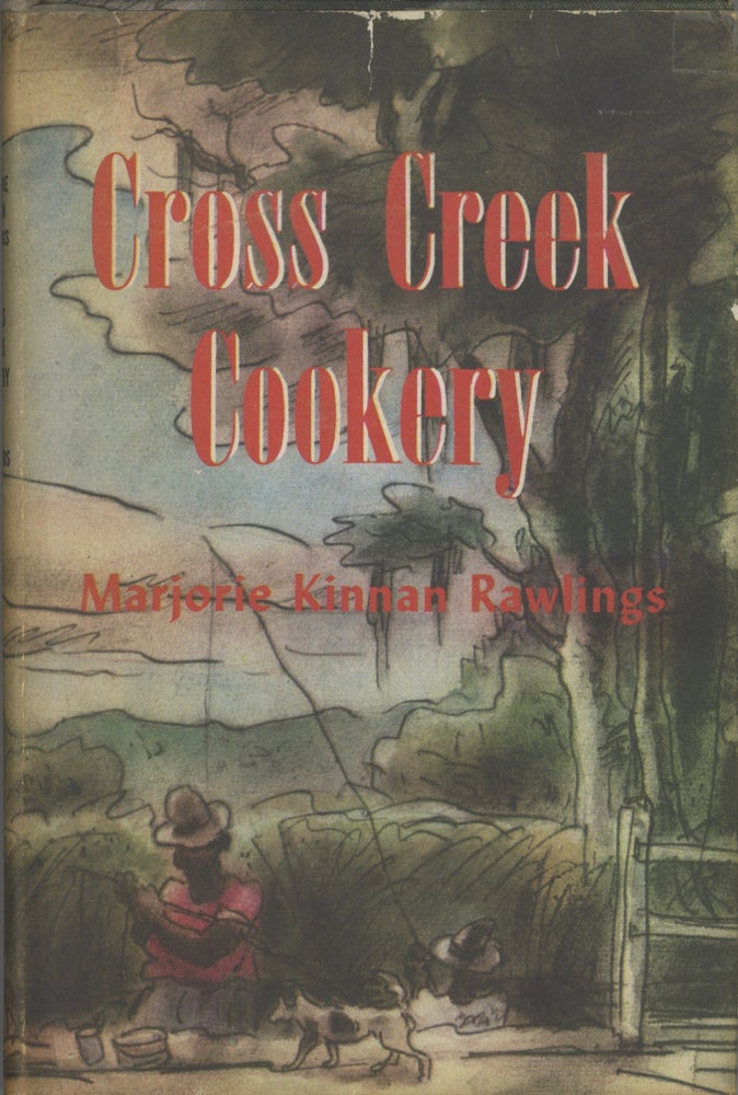 Item #4835 Cross Creek Cookery. By Marjorie Kinnan Rawlings. With Drawings by Robert Camp....