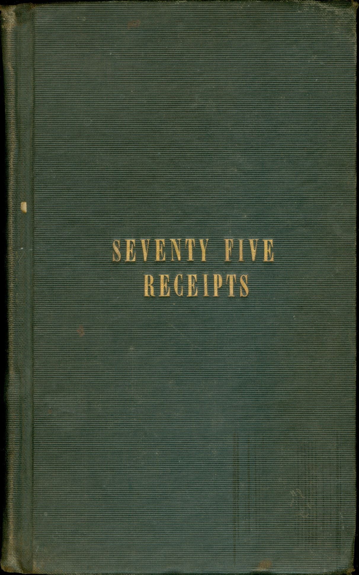 Item #4844 Miss Leslie's Seventy-five Receipts, for pastry, cakes, and sweetmeats.Twentieth Edition. Eliza Leslie, Charles Stephen Francis, by Miss Leslie of Philadelphia.