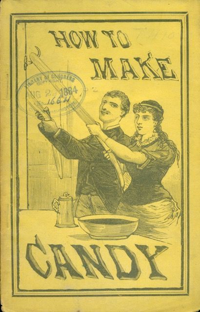 Item #4847 How to Make Candy. A Complete Hand Book for Making all Kinds of Candy, Ice Cream,...