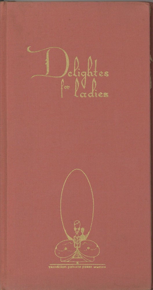 Item #4949 Delightes for Ladies. Written Originally by Sir Hugh Plat. First Printed in 1602,...
