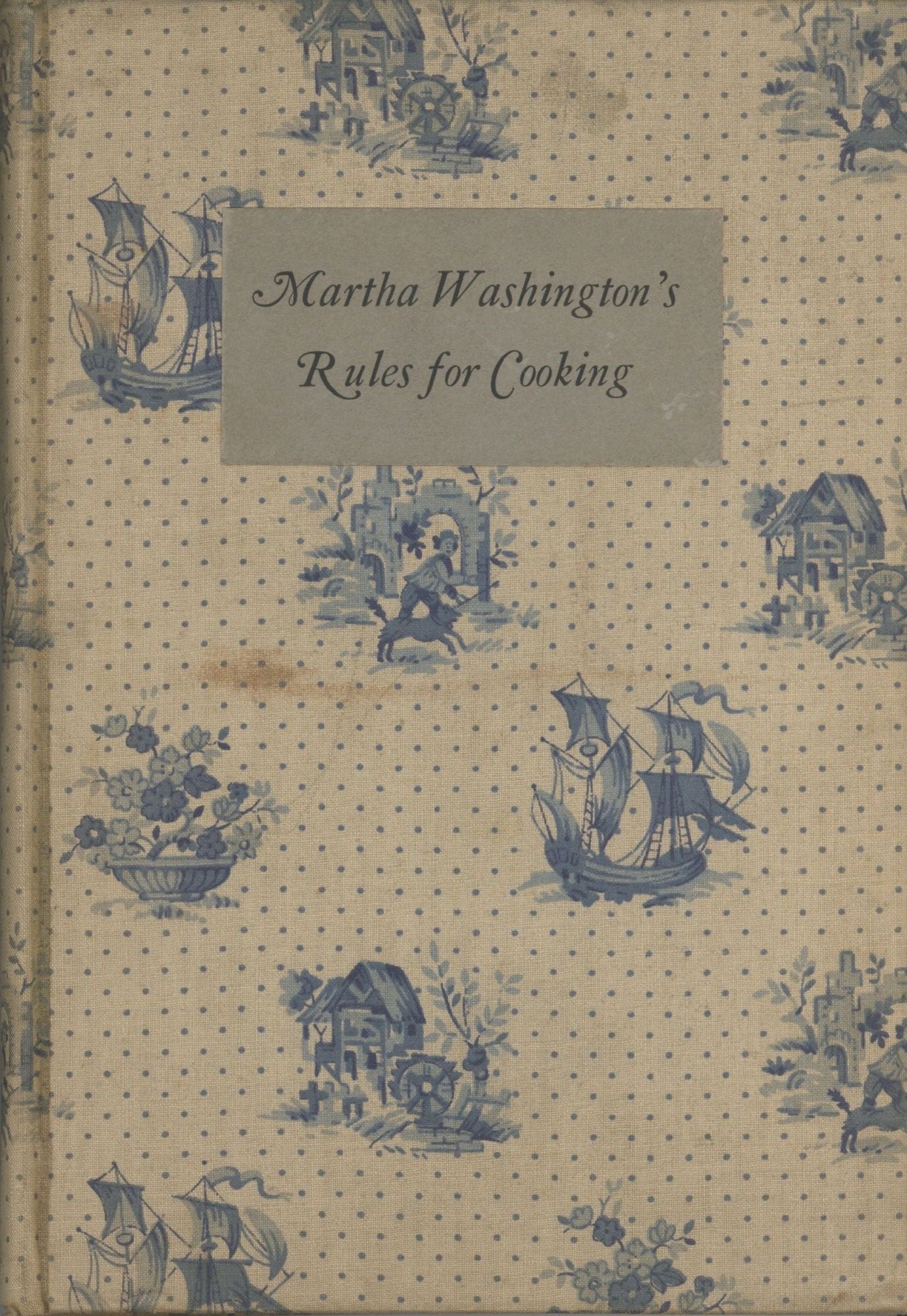 Item #4959 Martha Washington's Rules for Cooking; Used Everyday at Mt. Vernon. Martha Washington, Ann Parks Marshall.
