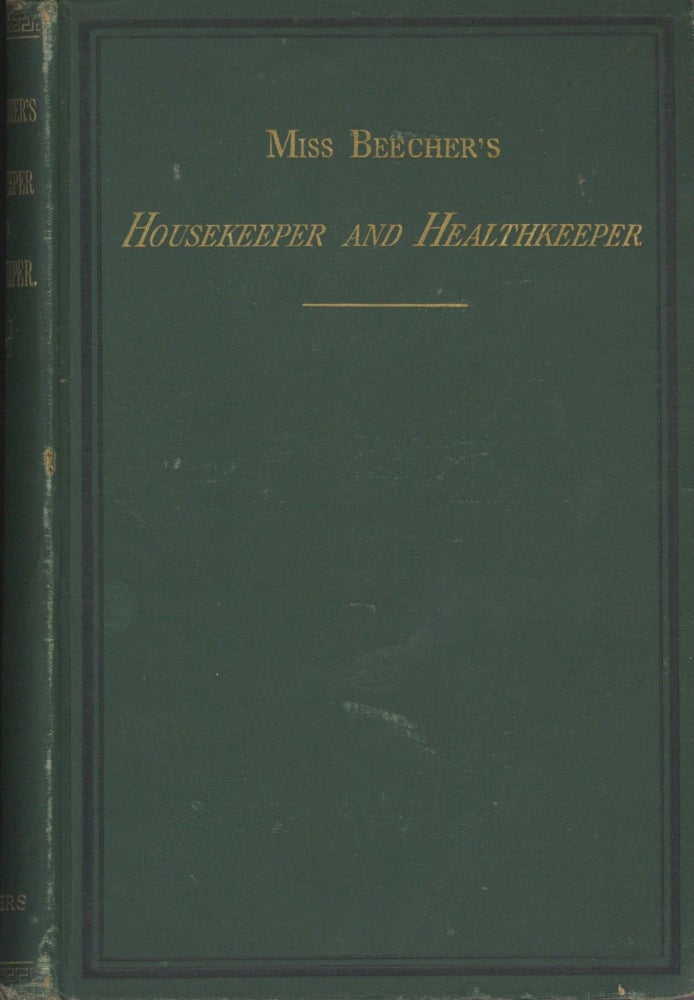 Item #4988 Miss Beecher's Housekeeper and Healthkeeper: Containing Five Hundred Recipes for...
