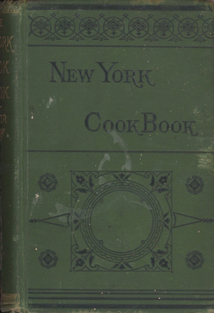 Item #4994 The New York Cook-Book, Being the Art of Cooking in a Palatable, Digestible, and...