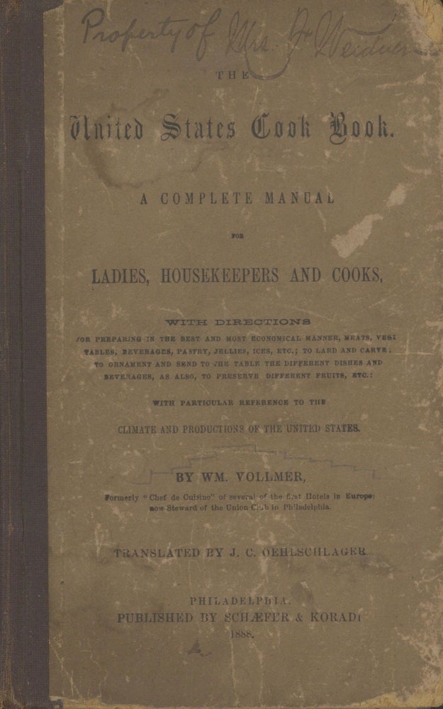 Item #5009 The United States Cook Book. A complete manual for ladies and cooks, with directions...