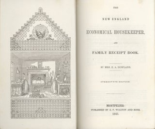 The New England Economical Housekeeper, and Family Receipt Book. Stereotype edition, by Mrs. E.A. Howland.