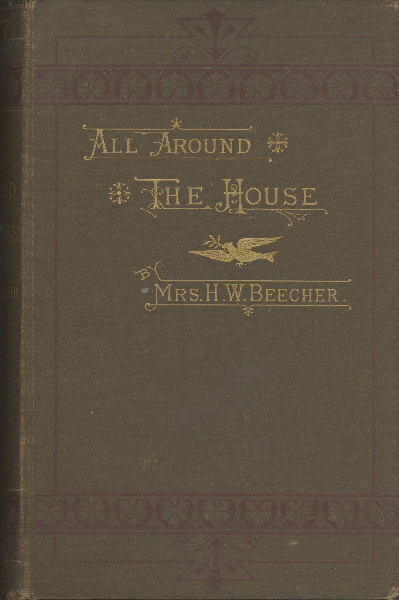 Item #5045 All Around the House; or, How to Make Homes Happy. Beecher Mrs, enry, ard.
