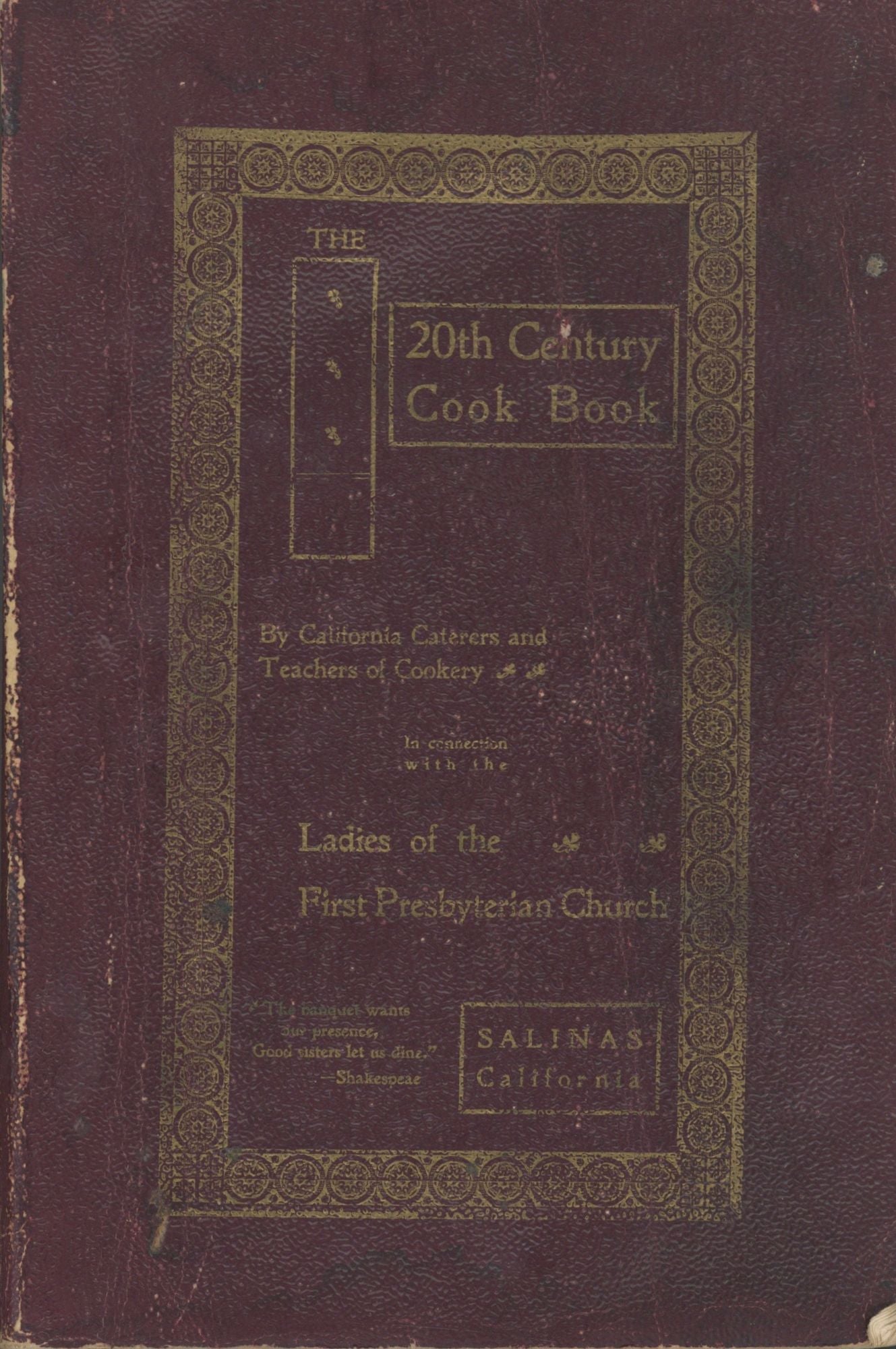 Item #5104 The Twentieth Century Cook Book. By California Caterers and Teachers of Cookery in Connection with the Ladies of the First Presbyterian Church. First Presbyterian Church, Ladies of the Church, Calif Salinas.