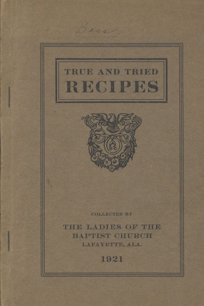 Item #5128 True and Tried Recipes. Collected by The Ladies of the Baptist Church, Lafayette, Ala....