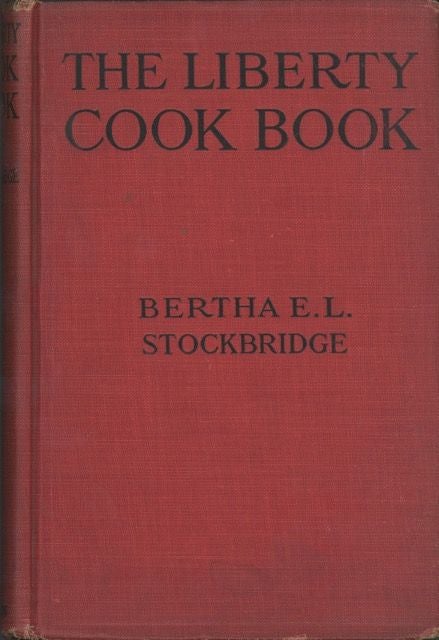 Item #5134 The Liberty Cook Book. A guide to economical good Living, with a comprehensive section...