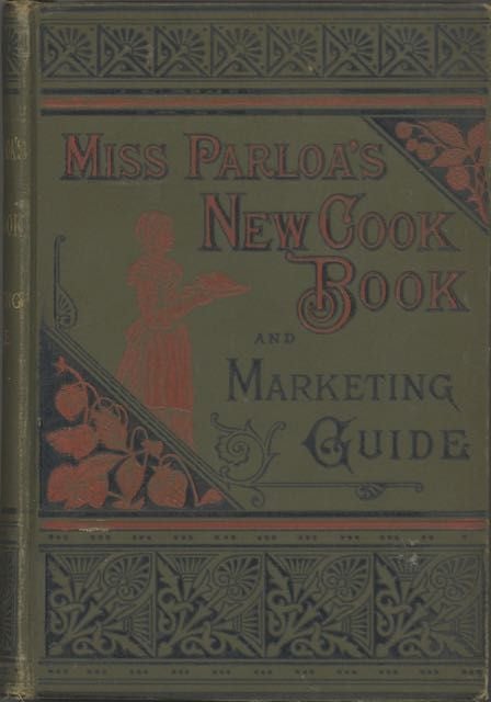 Item #5179 Miss Parloa's New Cook Book and Marketing Guide. Illustrated. Maria Parloa.