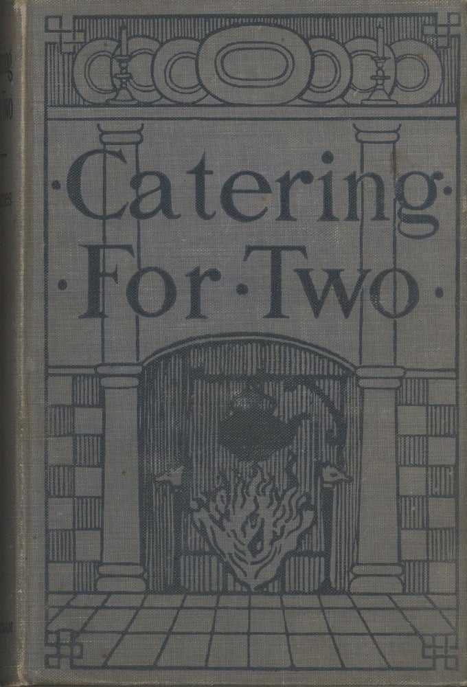 Item #5225 Catering for Two : Comfort and economy for small households. Alice L. James
