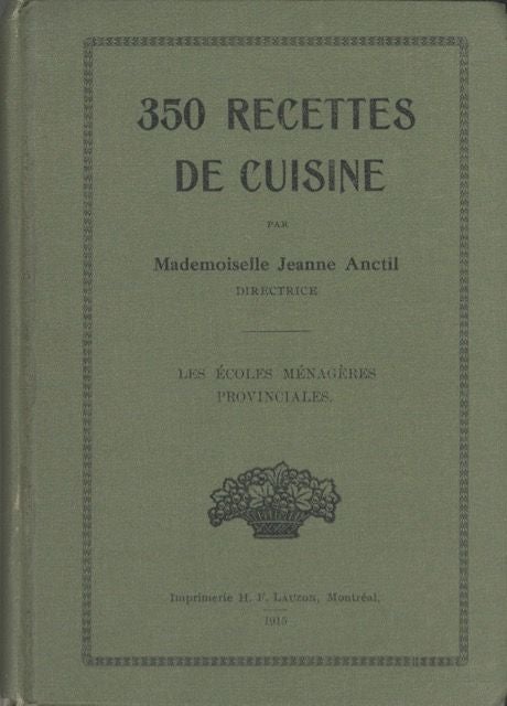 Item #5259 350 recettes de cuisine. Les ecoles menageres provinciales. Jeanne Anctil