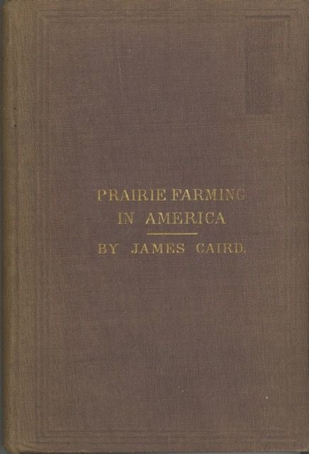 Item #5292 Prairie Farming in America With Notes by the way on Canada and the United States. James Caird.
