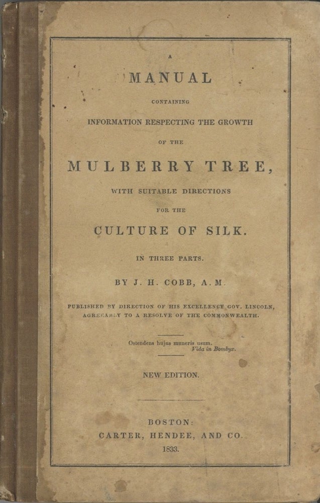 Item #5311 A Manual Containing Information Respecting The Growth Of The Mulberry Tree, With...