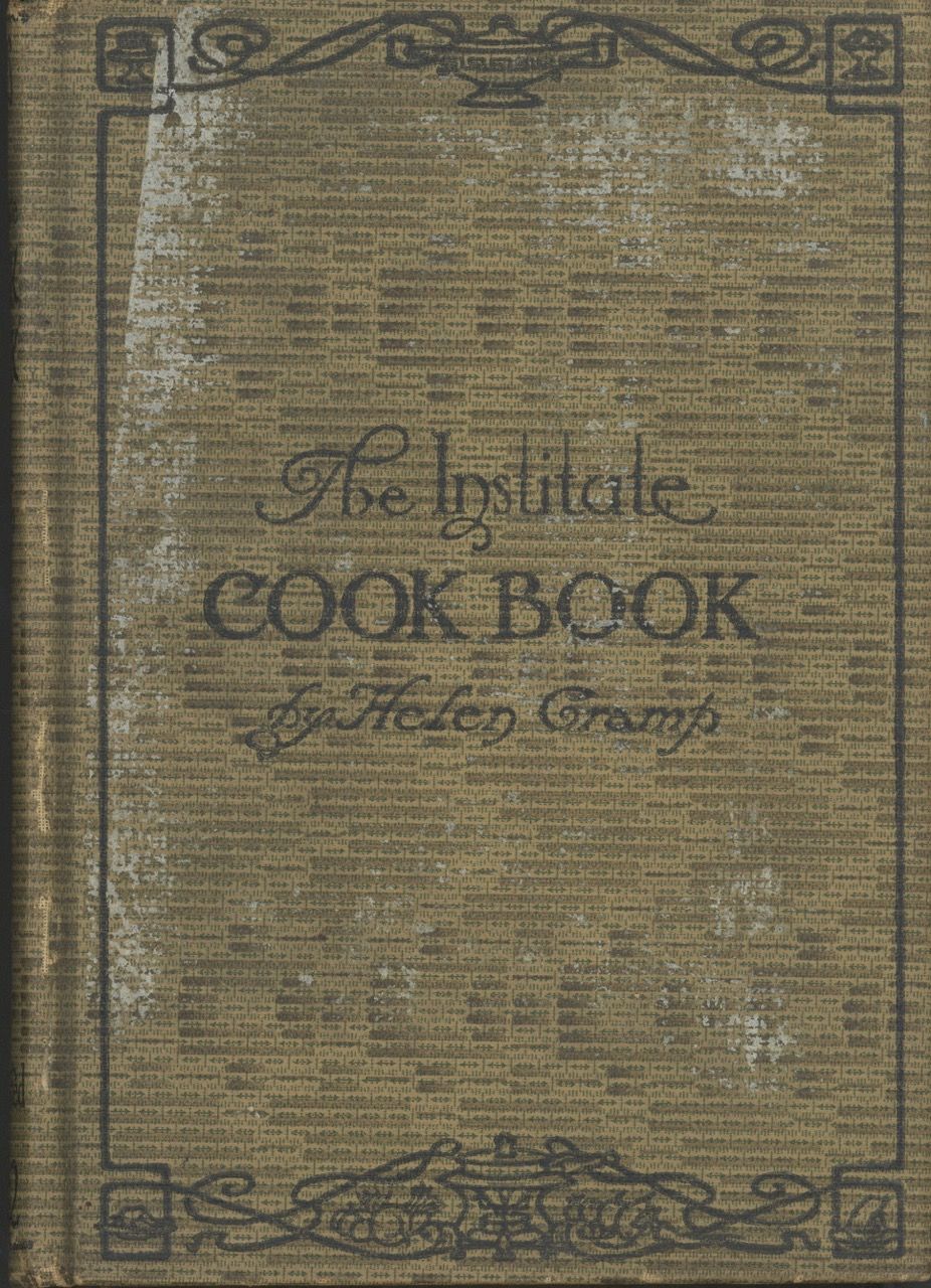 Item #5335 The Institute Cook Book: Planned for a Family of Four, Economical recipes designed to meet the needs of the modern housekeeper, including chapters on entertaining, paper-bag cookery, casserole cookery, fireless cookery, chafing-dish cookery, meat substitutes, with supplementary chapters on food economy and war-time recipes prepared in co-operation with the United States Food Administration. Helen Cramp.
