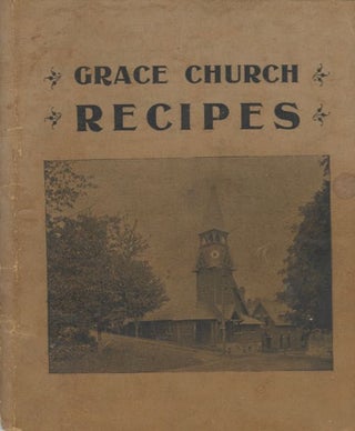 Choice Recipes. Arranged by the Ladies of Grace Church, Stafford Springs, Conn.