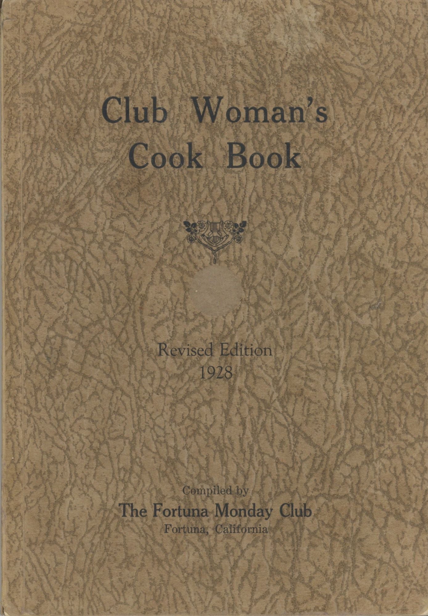 Item #5490 Club Woman's Cook Book. Compiled by The Fortuna Monday Club. Revised edition. Fortuna Monday Club . Committee in Charge, Calif Fortuna.