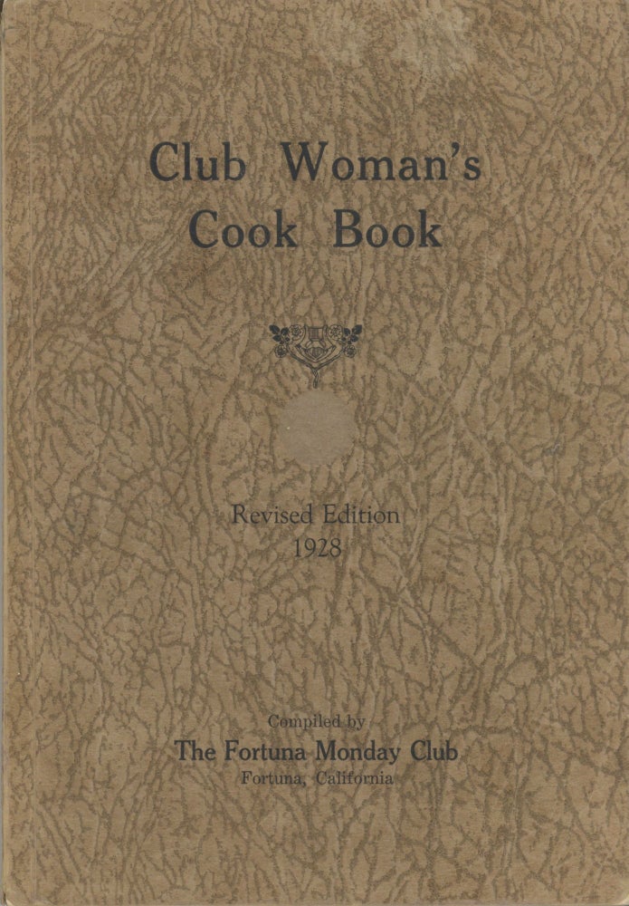 Item #5490 Club Woman's Cook Book. Compiled by The Fortuna Monday Club. Revised edition. Fortuna...