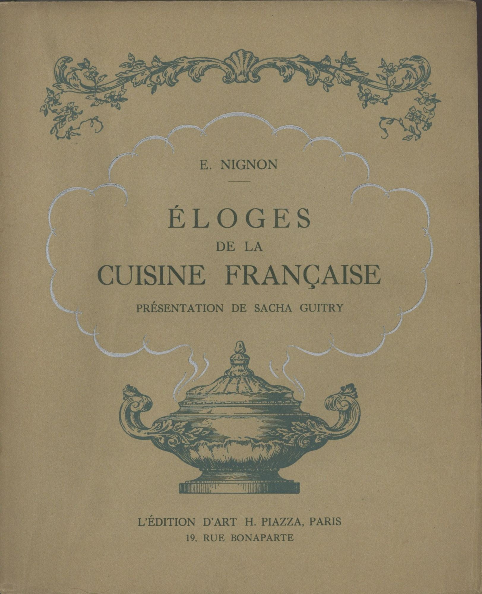 Item #5514 Eloges de la Cuisine Française. Presentation de Sacha Guitry. Eduoard Nignon.