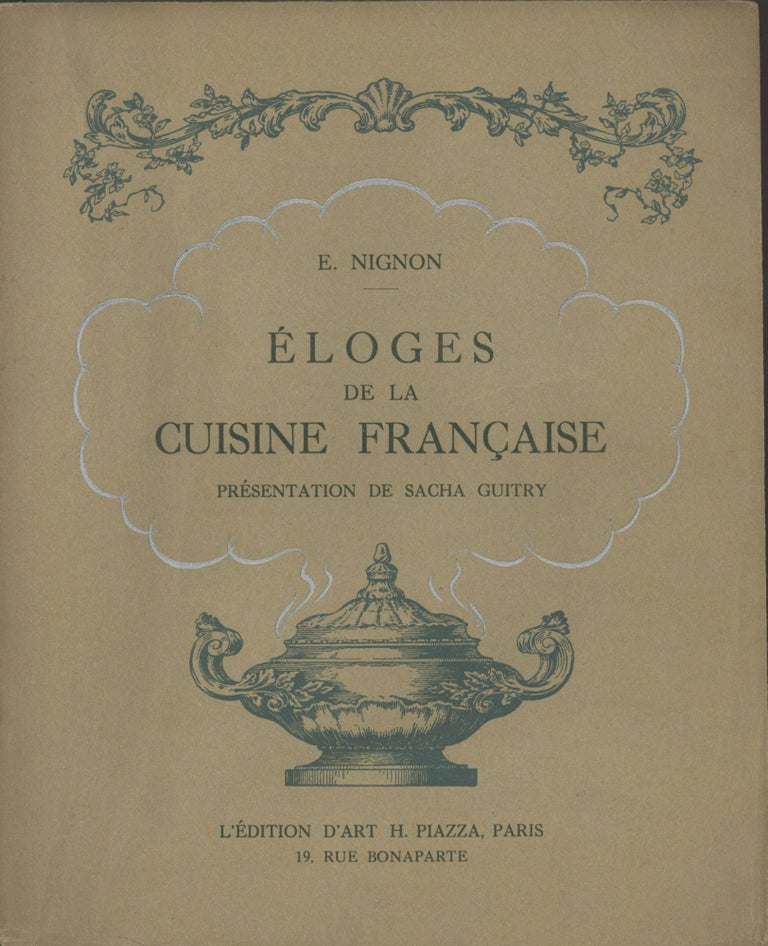Item #5514 Eloges de la Cuisine Française. Presentation de Sacha Guitry. Eduoard Nignon