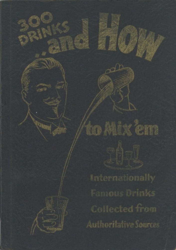 Item #5557 Here's How to Mix 'em; [300 Drinks and How to Mix 'em. Internationally Famous Drinks...
