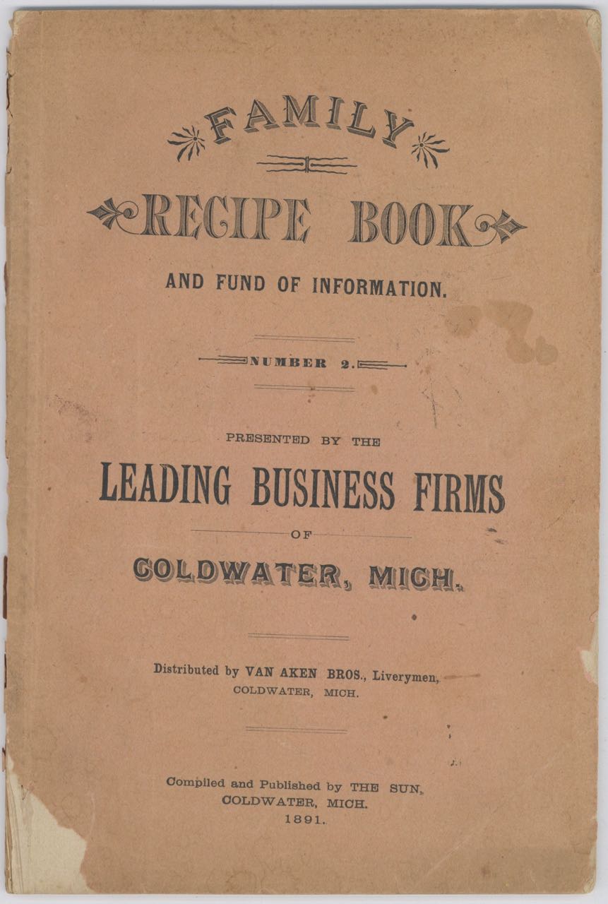 Item #5574 Family Recipe Book and Fund of Information. Number 2. Presented by the leading business firms of Coldwater, Mich. Distributed by Van Aken Bros., Liverymen. The Coldwater Sun, Mich.: 1882 Coldwater.