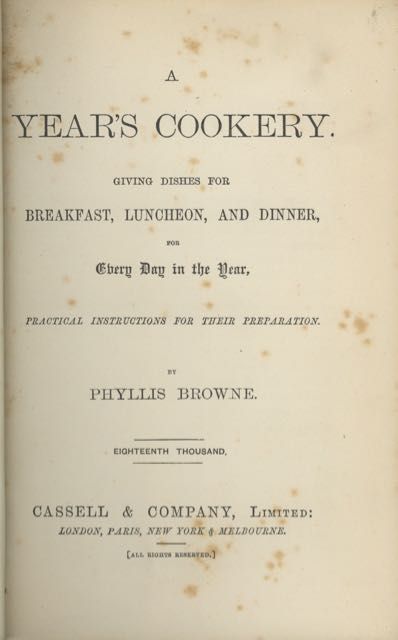 Item #5619 A Year's Cookery. Giving dishes for breakfast, luncheon, and dinner, for every day in the year, practical instructions for their preparation. Eighteenth thousand. Phyllis Browne, née Heaton pseud. of Sarah Sharp Hamer.