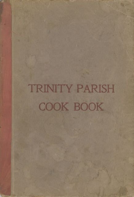 Item #5674 Second Edition. Trinity Parish Cook Book. [Compiled and Edited by the Ladies of...