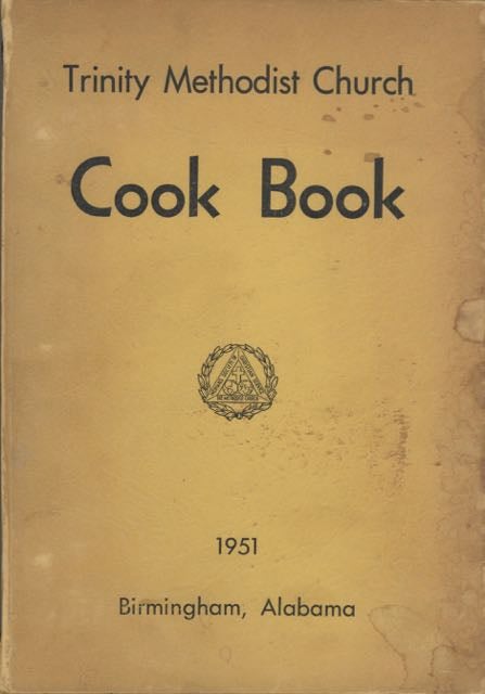 Item #5722 Trinity Methodist Church Cook Book. [Compiled by The W. S. C. S. of Trinity Methodist...