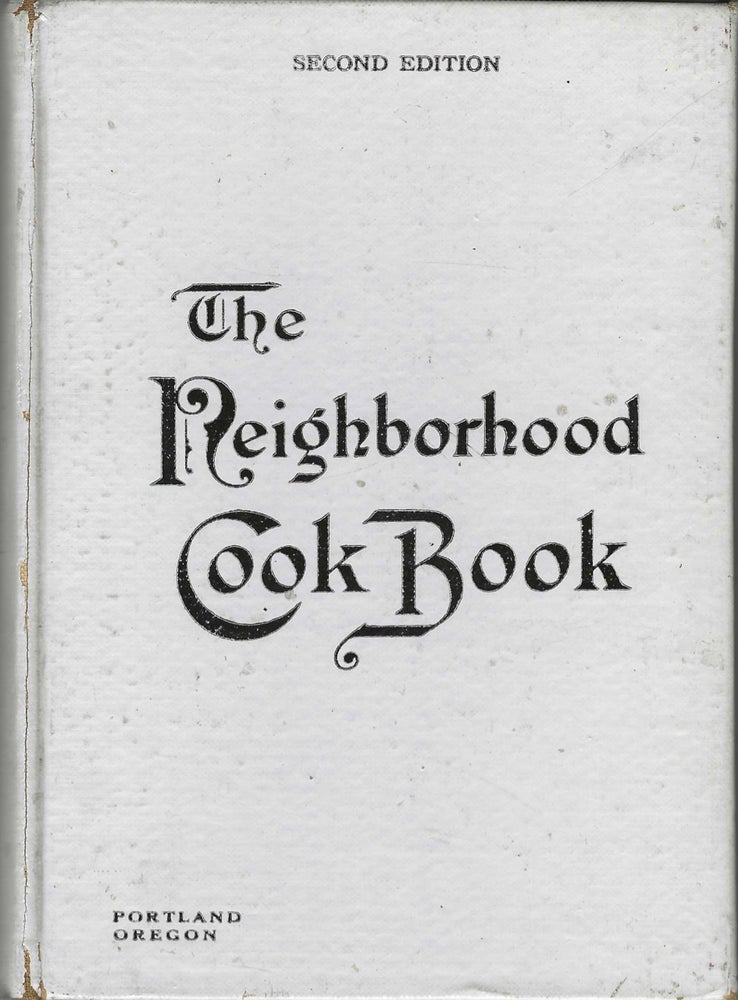 Item #5768 The Neighborhood Cook Book, compiled under the auspices of the Portland section in...