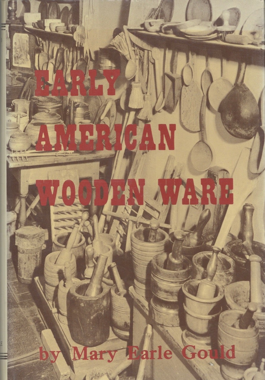 Item #5861 Early American Wooden Ware and Other Kitchen Utensils. Mary Earle Gould.