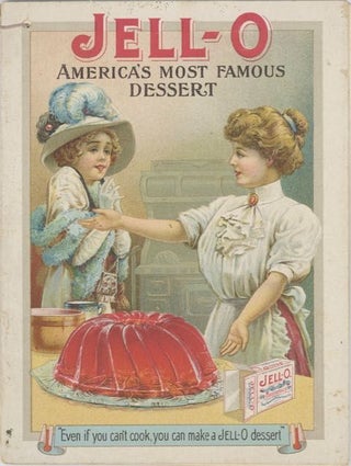 Jell-O America's Most Famous Dessert. "Even if you can't cook, you can make a Jell-O Dessert".