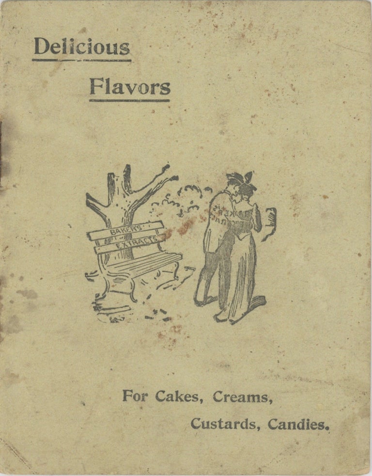 Item #5898 Delicious Flavors. For cakes, creams, custards, candies. [cover title]. Baker Extract...