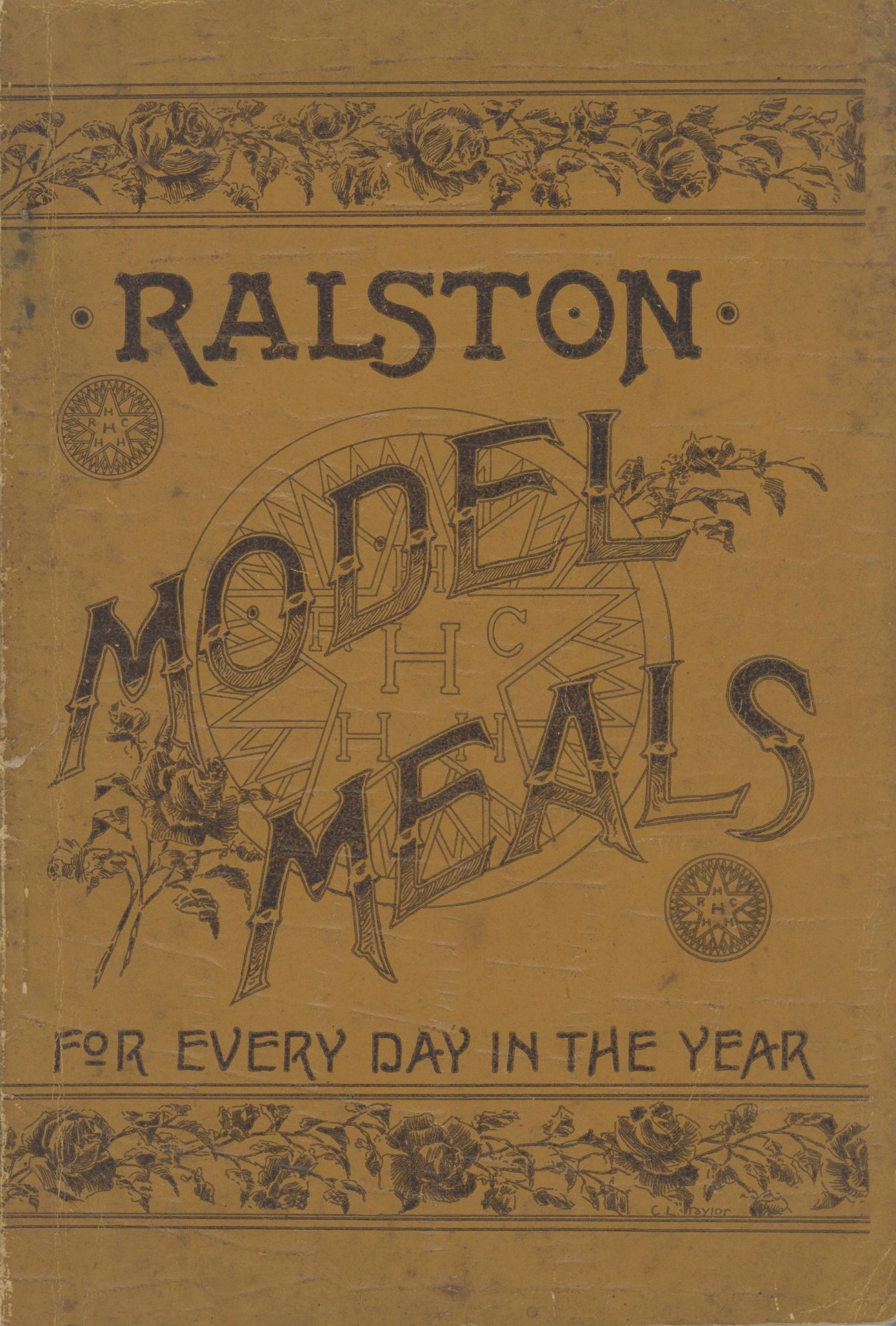 Item #5909 Model Meals for Every Day in the Year and How To Prepare Them: What to Eat, to Strengthen the Brain, to Make Muscle, to Establish Health. Being the third Edition of Ralston Meals, re-arranged and enlarged, with more than three times as much matter as appeared in the second edition. [Compiled by the Ralston Health Club.]. Ralston Company, D. C. Washington, Ralston Health Club, Webster Edgerly.