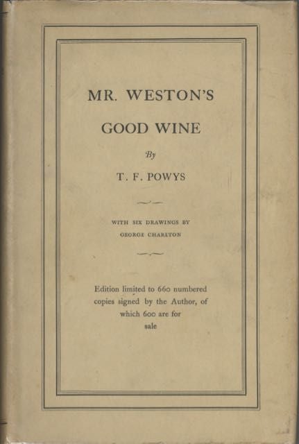 Item #5916 Mr. Weston's Good Wine. T. F. Powys, George Charlton