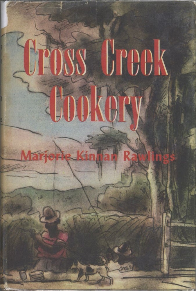 Item #6011 Cross Creek Cookery. By Marjorie Kinnan Rawlings. With Drawings by Robert Camp....