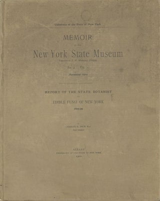 Annual Report of the State Botanist : State of New York, no. 68, January 1895; [WITH] Report of the State Botanist on Edible Fungi of New York 1895-99 by Charles H. Peck, M.A, State Botanist.