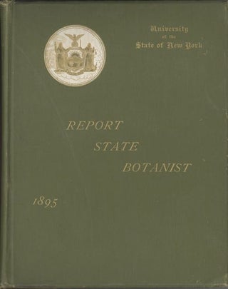 Annual Report of the State Botanist : State of New York, no. 68, January 1895; [WITH] Report of the State Botanist on Edible Fungi of New York 1895-99 by Charles H. Peck, M.A, State Botanist.