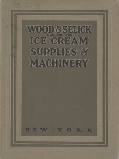 Item #6133 Ice Cream Supplies and Machinery. Trade Catalogue – Ice Cream Supplies, Wood, Incorporated Selick.